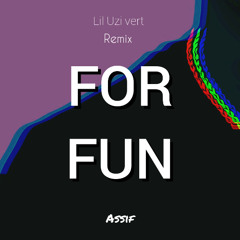 Assif - For fun ( feat. Lil vert Uzi)(Remix)