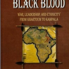 Get [KINDLE PDF EBOOK EPUB] White Nile, Black Blood: War, Leadership, and Ethnicity from Khartoum to