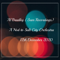 Al Bradley (3am Recordings) - A Nod to Salt City Orchestra - 12.12.20