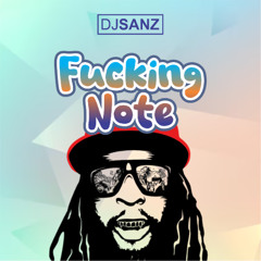 DjSanz x Lil Jon- Fucking Note (Original Mix)