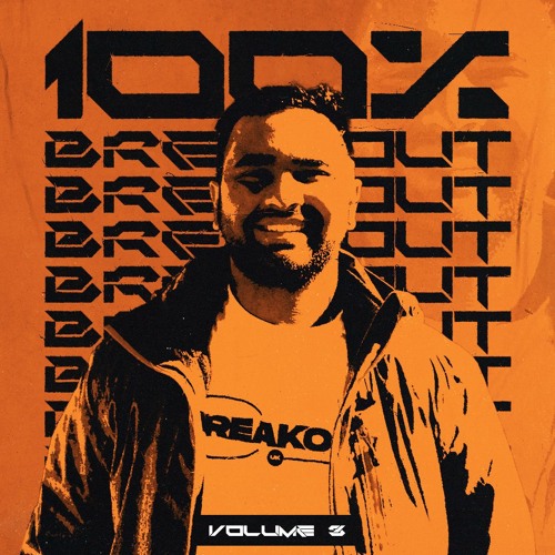 100% BREAKOUT VOLUME 3 (TRACKLIST UNLOCKED)