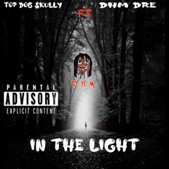 In The Light TopDogSkully ft DHM Dre