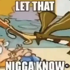 Let That Nigga Know! ft @vmpmier @bstaxkz