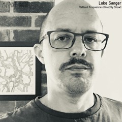 Luke Sanger [Flatland Frequencies] [22.10.2021]