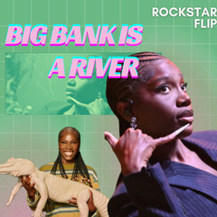 Big Bank is A River - Rockstar Flip
