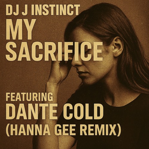 Dj J Instinct - My Sacrifice Feat. Dante Cold ( Hanna Gee Remix )
