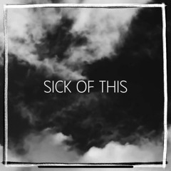 SICK OF THIS [fukk2beatz]