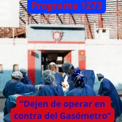 Programa 1273. "“Dejen de operar en  contra del Gasómetro”