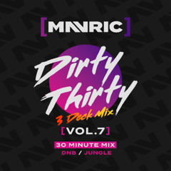 Mavric - Dirty Thirty DNB Mix [VOL.7]