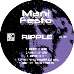 DEXT022 -MANI FESTO - RIPPLE EP (CLIPS) OUT 09/08/2024