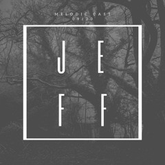 J E F F - MELODIC CAST #1