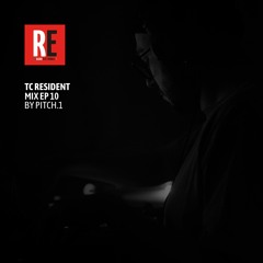RE - TC RESIDENT MIX EP 10 by PITCH.1