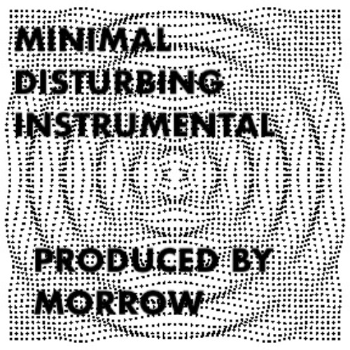 FREE DOWNLOAD! MINIMAL DISTURBING HIP HOP INSTRUMENTAL PROD. MORROW