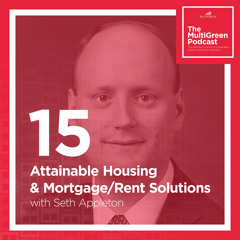 S01 E15 Attainable Housing and Mortgage/Rent Solutions with Seth Appleton