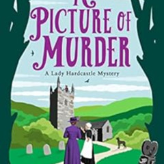 [FREE] EBOOK 📜 A Picture of Murder (A Lady Hardcastle Mystery Book 4) by T E Kinsey