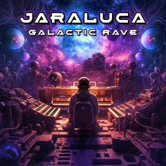 JaraLuca - Galactic Rave ( Full Album )