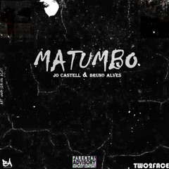 MATUMBO-JO CASTELL ft BRUNO ALVES.Prod-Two2Face music
