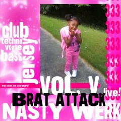 Bratattack Vol V: NASTY WERK (Club, Jersey, Vogue, Techno, Bass, Baile)