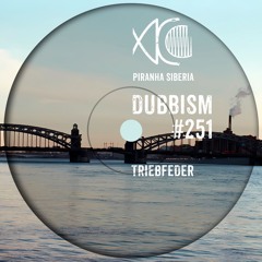 DUBBISM #251 - Triebfeder