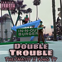 Double Trouble (TheJNasty X Yung Ty)