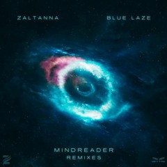 ZALTANNA & Blue Laze - Mindreader (VanHau Remix)