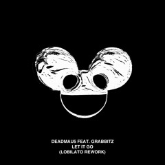 Deadmau5 feat. Grabbitz - Let Go (Lobilato Rework)