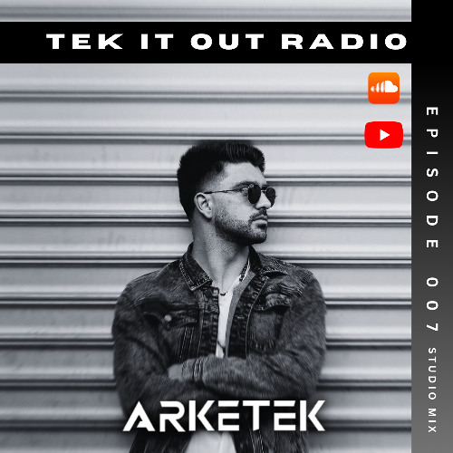 TEK IT OUT RADIO - Episode 7 Studio Mix