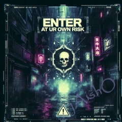 Enter At Ur Own Risk
