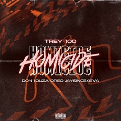 TREY 100 Ft DON $OUZA,OREO,JAYSINCE4EVA [THE FAKE] - HOMICIDE [TREY ON THIS]