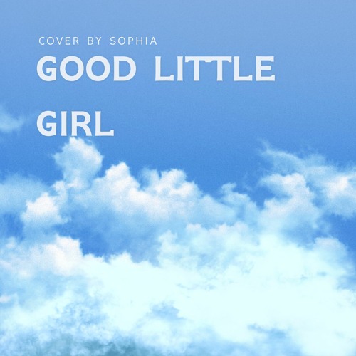 Stream adventure time good little girl cover by SOPHIA Listen