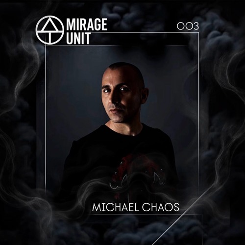 MIRAGE UNIT 003 - MICHAEL CHAOS