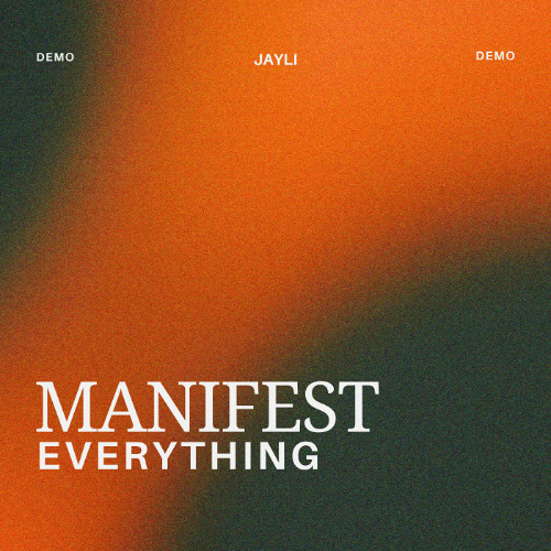 Manifest Everything - JAYLI (DEMO)