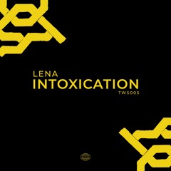 LENA - Intoxication [TWS005] [Free Download]