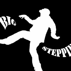 BEEN BIG STEPPIN (BBS)