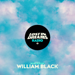 Lost In Dreams Radio #036 - ft. William Black Guest Mix