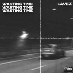 LAVEZ - Wasting Time