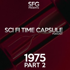 Sci Fi Time Capsule Episode 5 - 1975 Sci Fi Movies