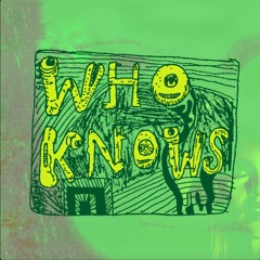 Who Knows