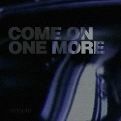 Shtoont - Come On One More