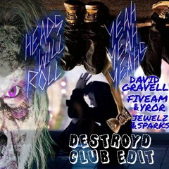 Yeah Yeah Yeahs, David Gravell, FiveAm, YROR, Jewelz & Sparks - Heads Will Roll (DestroyD Club Edit)