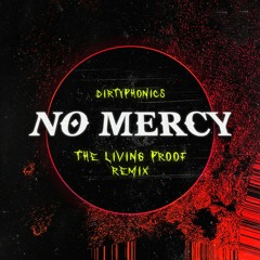 Dirtyphonics - No Mercy (The Living Proof Remix)