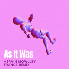 As It Was - Mervin Mowlley Birthday Trance Remix (Free Download)