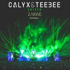 Calyx & TeeBee - Shiver (Zarine ReMake)