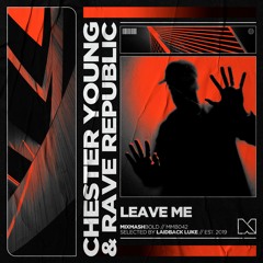 Chester Young & Rave Republic - Leave Me