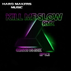 Kill Me Ep-Obsys & Bak Remixes(Hardmakers)