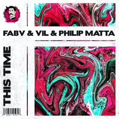 FABV, Vil & Philip Matta - This Time