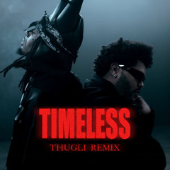 Timeless (THUGLI Remix)