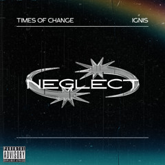 NEGLECT (ft. Ignis)