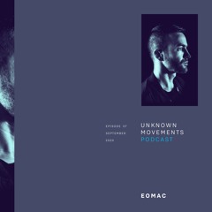 Unknown Movements podcast 07 - Eomac