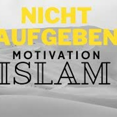 Nicht Aufgeben ᴴᴰ ┇MOTIVATION ISLAM